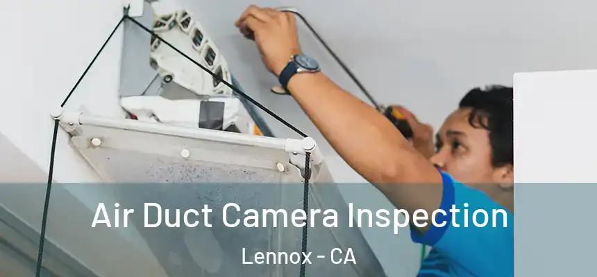  Air Duct Camera Inspection Lennox - CA