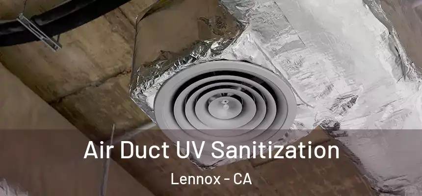 Air Duct UV Sanitization Lennox - CA