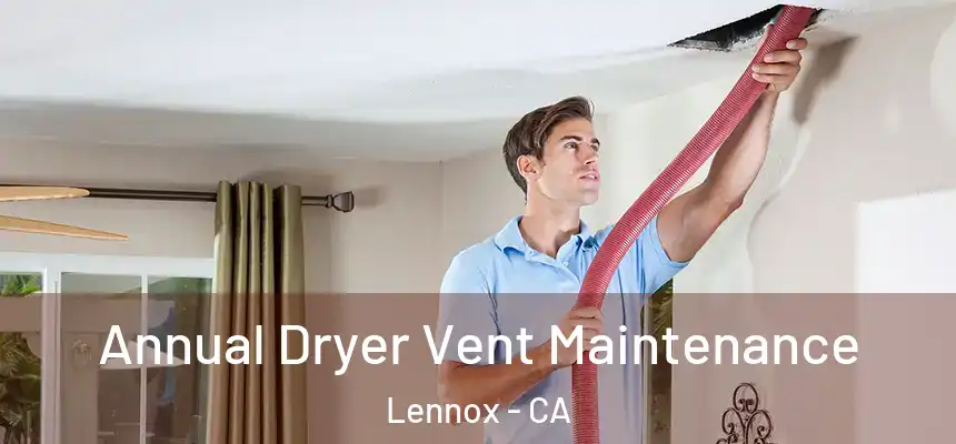 Annual Dryer Vent Maintenance Lennox - CA