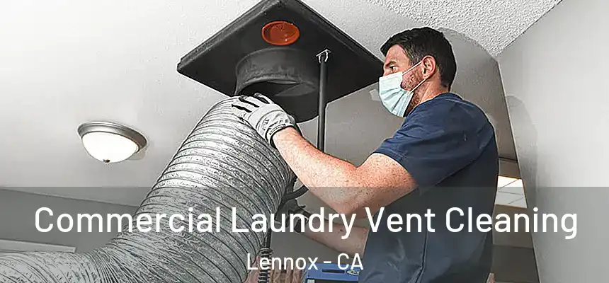 Commercial Laundry Vent Cleaning Lennox - CA